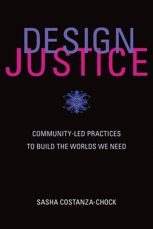 Book cover of Design Justice by Sasha Costanza-Chock
