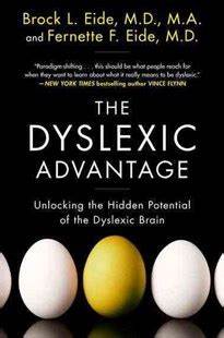 Book cover of The Dyslexic Advantage by Brock L. Eide & Fernette F. Eide